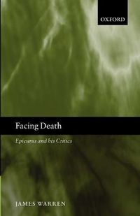 Cover image for Facing Death: Epicurus and His Critics