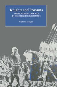 Cover image for Knights and Peasants: The Hundred Years War in the French Countryside