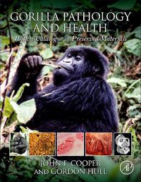 Cover image for Gorilla Pathology and Health: With a Catalogue of Preserved Materials