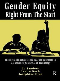 Cover image for Gender Equity Right From the Start: Instructional Activities for Teacher Educators in Mathematics, Science, and Technology