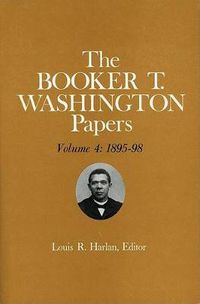 Cover image for Booker T. Washington Papers Vol. 4: 1895-98