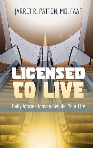 Cover image for Licensed to Live: Daily Affirmations to Rebuild Your Life