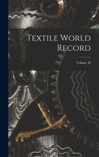 Textile World Record; Volume 36