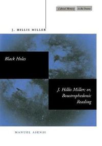 Cover image for Black Holes / J. Hillis Miller; or, Boustrophedonic Reading