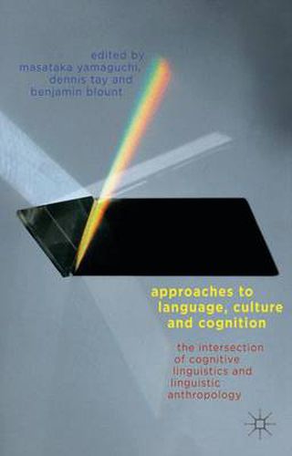 Cover image for Approaches to Language, Culture, and Cognition: The Intersection of Cognitive Linguistics and Linguistic Anthropology