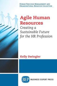 Cover image for Agile Human Resources: Creating a Sustainable Future for the HR Profession