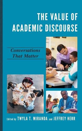Cover image for The Value of Academic Discourse: Conversations That Matter