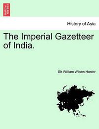 Cover image for The Imperial Gazetteer of India. Volume VI