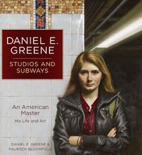 Cover image for Daniel E. Greene Studios and Subways: An American Master His Life and Art