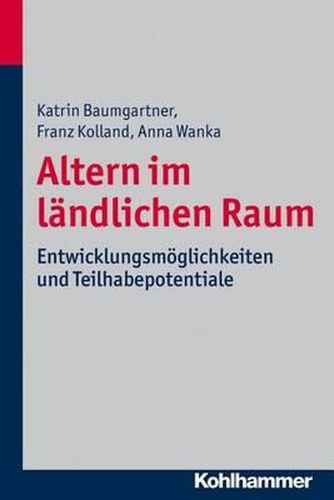 Altern Im Landlichen Raum: Entwicklungsmoglichkeiten Und Teilhabepotentiale