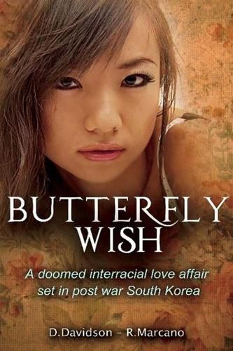 Cover image for Butterfly Wish: A Doomed Interracial Love Affair Set in Post War South Korea