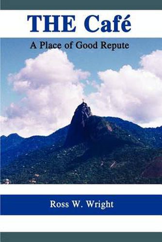 Cover image for The Cafe: A Place of Good Repute