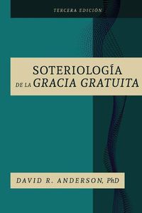 Cover image for La Soteriologia De La Gracia Gratuita