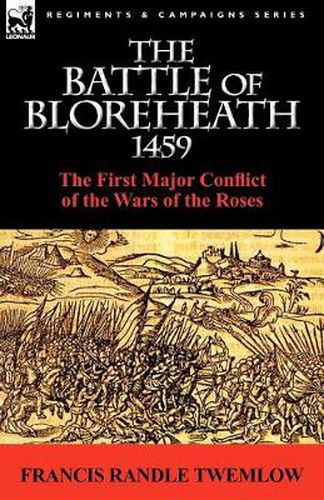 Cover image for The Battle of Bloreheath 1459: the First Major Conflict of the Wars of the Roses