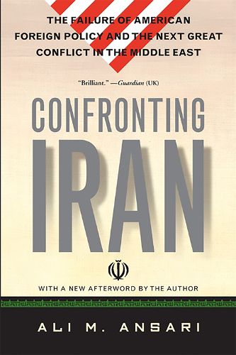 Cover image for Confronting Iran: The Failure of American Foreign Policy and the Next Great Crisis in the Middle East