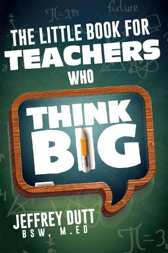 Cover image for The Little Book for Teachers Who Think Big