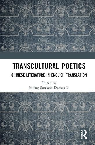 Transcultural Poetics: Chinese Literature in English Translation