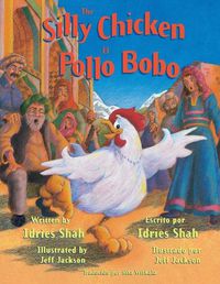 Cover image for The Silly Chicken -- El Pollo Bobo: English-Spanish Edition
