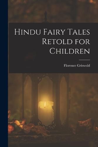 Cover image for Hindu Fairy Tales Retold for Children