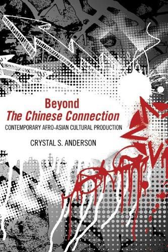 Cover image for Beyond The Chinese Connection: Contemporary Afro-Asian Cultural Production