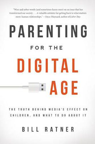 Cover image for Parenting for the Digital Age: The Truth Behind Media's Effect on Children and What to Do About It