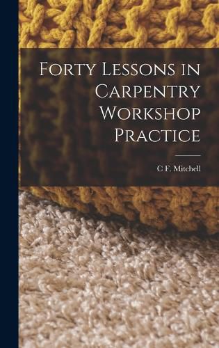 Cover image for Forty Lessons in Carpentry Workshop Practice