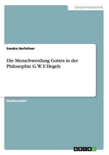 Cover image for Die Menschwerdung Gottes in der Philosophie G. W. F. Hegels