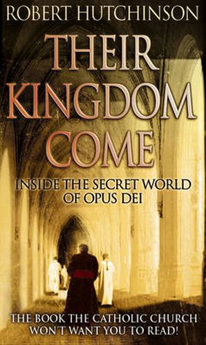 Cover image for Their Kingdom Come: Inside the Secret World of Opus Dei