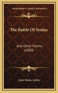 Cover image for The Battle of Senlac the Battle of Senlac: And Other Poems (1880) and Other Poems (1880)