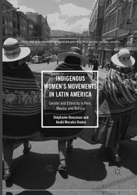 Cover image for Indigenous Women's Movements in Latin America: Gender and Ethnicity in Peru, Mexico, and Bolivia