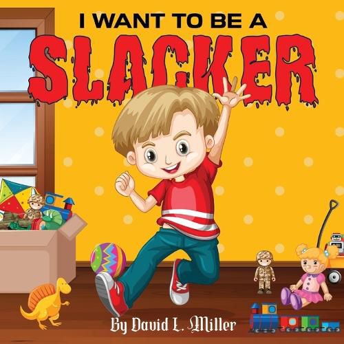 I Want to Be a Slacker