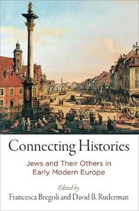 Cover image for Connecting Histories: Jews and Their Others in Early Modern Europe