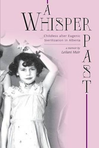 Cover image for A Whisper Past: Childless after Eugenic Sterilization in Alberta
