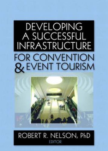 Cover image for Developing a Successful Infrastructure for Convention and Event Tourism