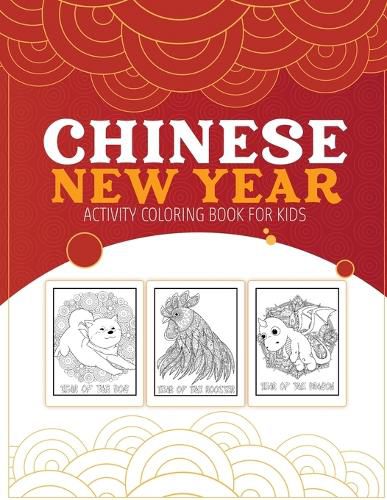 Cover image for Chinese New Year Activity Coloring Book For Kids: 2021 Year of the Ox Juvenile Activity Book For Kids Ages 3-10 Spring Festival