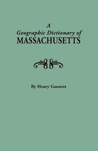 Cover image for A Geographic Dictionary of Massaschusetts. U.S. Geological Survey, Bulletin No. 116