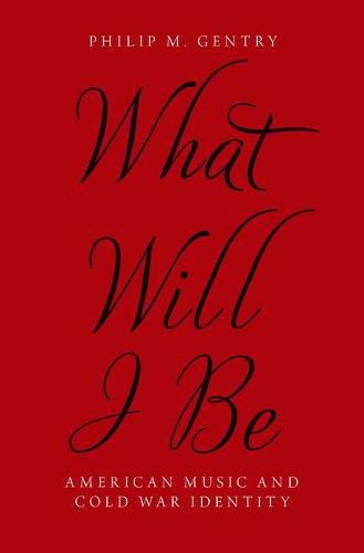 Cover image for What Will I Be: American Music and Cold War Identity