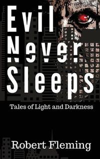 Cover image for Evil Never Sleeps: Tales of Light and Darkness