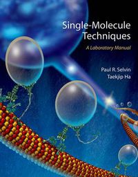 Cover image for Single Molecule Techniques: A Laboratory Manual