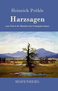 Cover image for Harzsagen: zum Teil in der Mundart der Gebirgsbewohner