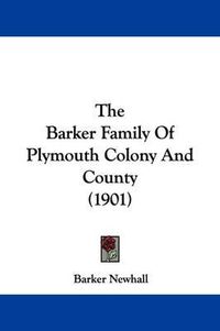 Cover image for The Barker Family of Plymouth Colony and County (1901)