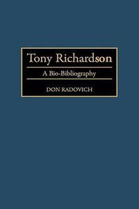 Cover image for Tony Richardson: A Bio-Bibliography