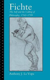 Cover image for Fichte: The Self and the Calling of Philosophy, 1762-1799