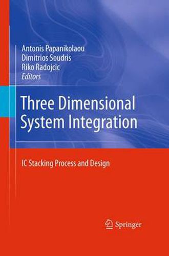 Cover image for Three Dimensional System Integration: IC Stacking Process and Design