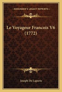 Cover image for Le Voyageur Francois V6 (1772)