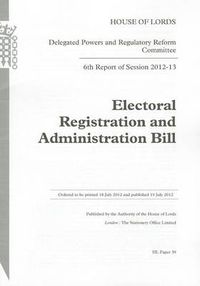 Cover image for 6th report of session 2012-13: Electoral Registration and Administration Bill