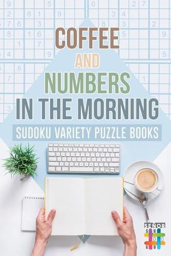 Coffee and Numbers in the Morning - Sudoku Variety Puzzle Books