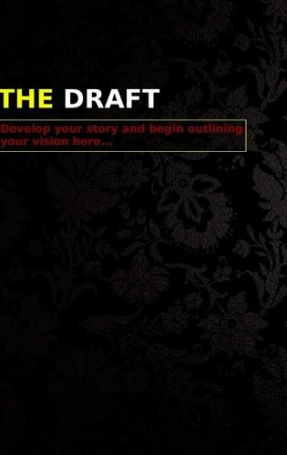 Cover image for The Draft - Develop your story and begin outlining your vision here...