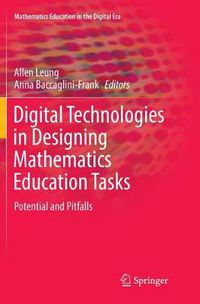 Cover image for Digital Technologies in Designing Mathematics Education Tasks: Potential and Pitfalls