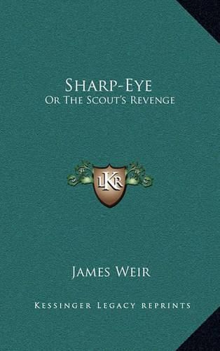 Sharp-Eye: Or the Scout's Revenge